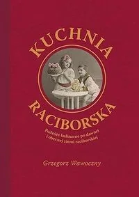 Kuchnia raciborska - Grzegorz Wawoczny - Historia Polski - miniaturka - grafika 2