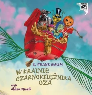 W krainie Czarnoksiężnika Oza Baum Lyman Frank - Audiobooki - literatura popularnonaukowa - miniaturka - grafika 2