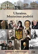 Książki o kulturze i sztuce - Ukraina Muzyczna podróż Krzysztofa Wiernickiego - miniaturka - grafika 1
