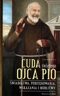 Cuda świętego Ojca Pio - Religia i religioznawstwo - miniaturka - grafika 2