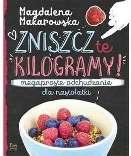 Feeria Young Zniszcz te kilogramy - Magdalena Makarowska - Zdrowie - poradniki - miniaturka - grafika 3