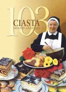 WAM 103 ciasta siostry Anastazji - Anastazja Pustelnik - Książki kucharskie - miniaturka - grafika 2