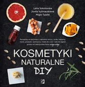 Zdrowie - poradniki - Kosmetyki Naturalne Diy Wyd 2 Lena Sokolovska,jovita Vysniauskiene,migle Tylaite - miniaturka - grafika 1