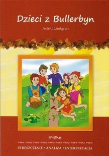 Literat Marta Zawłocka <em>Dzieci z Bullerbyn</em> Astrid Lindgren. Streszczenie, analiza, interpretacja - Lektury szkoła podstawowa - miniaturka - grafika 2