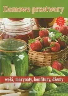 Arystoteles praca zbiorowa Domowe przetwory - Książki kucharskie - miniaturka - grafika 2