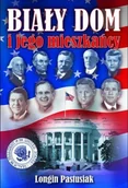 Biografie i autobiografie - Adam Oficyna Wydawniczo-Poligraficzna Biały Dom i jego mieszkańcy Longin Pastusiak - miniaturka - grafika 1
