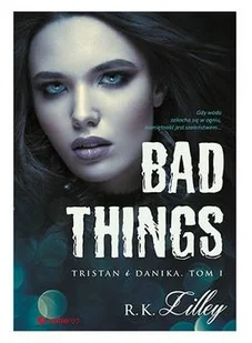 BAD THINGS TRISTAN I DANIKA TOM 1 R.K Lilley - Literatura erotyczna BAD THINGS TRISTAN I DANIKA TOM 1 R.K Lilley - Literatura erotyczna - miniaturka - grafika 2