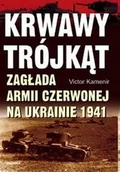 Historia świata - Bellona Krwawy trójkąt Zagłada Armii Czerwonej na Ukrainie 1941 - Victor Kamenir - miniaturka - grafika 1