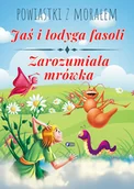 Baśnie, bajki, legendy - Fenix Powiastki z morałem. Jaś i łodyga fasoli, Zarozumiała mrówka praca zbiorowa - miniaturka - grafika 1