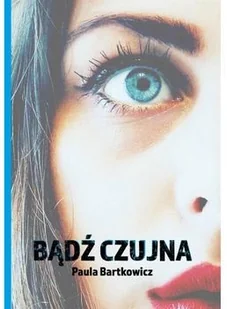 Psychoskok Bądź czujna - Bartkowicz Paula - Fantasy - miniaturka - grafika 2