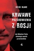 Felietony i reportaże - Krwawe pozdrowienia z Rosji. Jak Władimir Putin eliminuje swoich przeciwników - miniaturka - grafika 1