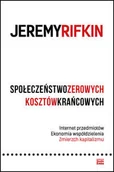 Ekonomia - Społeczeństwo zerowych kosztów krańcowych - Jeremy Rifkin - miniaturka - grafika 1