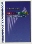 Marketing - Akademia Humanistyczna im. A. Gieysztora Marketingowe funkcje mediów - Ciborska Elżbieta - miniaturka - grafika 1