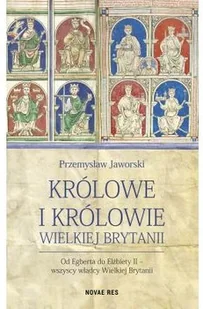 Novae Res Królowe i królowie Wielkiej Brytanii Przemysław Jaworski - Biografie i autobiografie - miniaturka - grafika 2