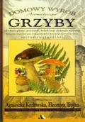 Diety, zdrowe żywienie - Trojan Eleonora, Kozłowska Agnieszka Grzyby domowy wyrób - miniaturka - grafika 1