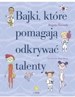 Bajki, które pomagają odkrywać talenty - Literatura popularno naukowa dla młodzieży - miniaturka - grafika 2