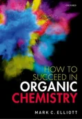 Obcojęzyczne książki naukowe - Mark C. Elliott How to Succeed in Organic Chemistry - miniaturka - grafika 1