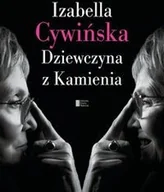 Felietony i reportaże - Agora Dziewczyna z Kamienia - Izabella Cywińska - miniaturka - grafika 1