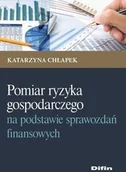 Finanse, księgowość, bankowość - Pomiar ryzyka gospodarczego na podstawie sprawozdań finansowych - Katarzyna Chłapek - miniaturka - grafika 1