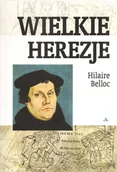 Religia i religioznawstwo - Wydawnictwo AA Wielkie herezje - Hilaire Belloc - miniaturka - grafika 1