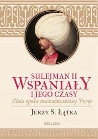 Sulejman II Wspaniały i jego czasy - Historia świata - miniaturka - grafika 2