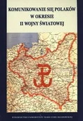Historia świata - Komunikowanie się Polaków w okresie II wojny światowej - Maciej Rajewski, Krzysztof Stępniak - miniaturka - grafika 1