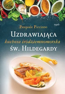 Esprit Uzdrawiająca kuchnia śródziemnomorska św.Hildegard - Książki kucharskie - miniaturka - grafika 2