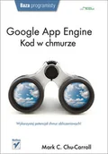 Podstawy obsługi komputera - Google App Engine. Kod w chmurze - Chu-Carroll Mark C. - miniaturka - grafika 1