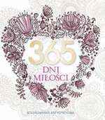 Poradniki hobbystyczne - Olesiejuk Sp. z o.o. 365 dni miłości Kolorowanka antystresowa - Elżbieta Adamska - miniaturka - grafika 1