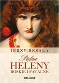 Biografie i autobiografie - Bellona Piękne Heleny Boskie i fatalne - Jerzy Besala - miniaturka - grafika 1
