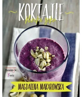 Wydawnictwa Koktajle klinika soku - ponad 100 przepisów - M. Makarowska 410 - Diety, zdrowe żywienie - miniaturka - grafika 2