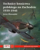 Historia świata - Płoszajski Jerzy Technicy lotnictwa polskiego na Zachodzie 1939-1946 - miniaturka - grafika 1