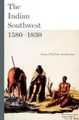 Obcojęzyczne książki historyczne - University of Oklahoma Press The Indian Southwest, 1580-1830 - Anderson Gary Clayton - miniaturka - grafika 1