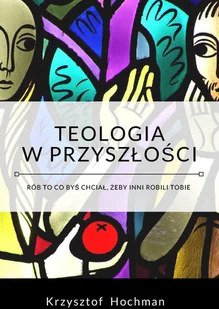 Teologia w przyszłości - Religia i religioznawstwo - miniaturka - grafika 2