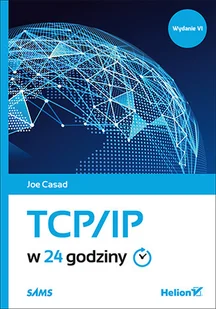 Helion TCP/IP w 24 godziny Wydanie 6 Joe Casad - Książki o programowaniu - miniaturka - grafika 2