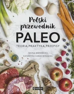 Publicat Polski przewodnik PALEO: Teoria, praktyka, przepisy - Książki kucharskie - miniaturka - grafika 2