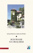 Historia Polski - Universitas Budowanie na obcej ziemi - Małgorzata Omilanowska - miniaturka - grafika 1