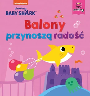 Baby Shark Balony przynoszą radość - Literatura popularno naukowa dla młodzieży - miniaturka - grafika 2