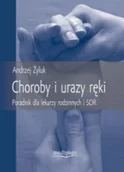 Książki medyczne - Choroby i urazy ręki. Poradnik dla lekarzy rodzinnych i SOR - miniaturka - grafika 1