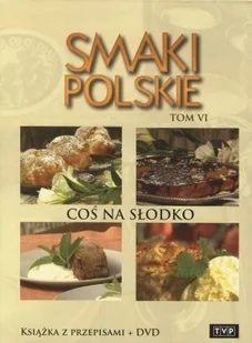 Smaki polskie Coś na słodko Tom 6 Książka z przepisami + DVD - Książki kucharskie - miniaturka - grafika 2