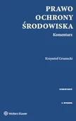 Prawo - Prawo ochrony środowiska Komentarz - Krzysztof Gruszecki - miniaturka - grafika 1