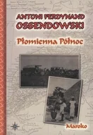 Książki podróżnicze - Płomienna północ Maroko - Ferdynand Antoni Ossendowski - miniaturka - grafika 1