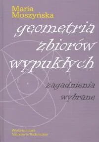 Geometria zbiorów wypukłych. Zagadnienia wybrane - Moszyńska Maria - Matematyka - miniaturka - grafika 2