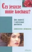 Miłość, seks, związki - Zysk i ska Czy jeszcze mnie kochasz$534 Jak znaleźć i zatrzymać partnera Adrienne Burgess Z0003122 - miniaturka - grafika 1