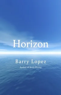 Barry Lopez Horizon - Biografie obcojęzyczne Barry Lopez Horizon - Biografie obcojęzyczne - miniaturka - grafika 1