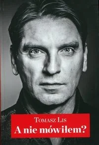Ringier Axel Springer Polska A nie mówiłem$100 - Tomasz Lis - Felietony i reportaże Ringier Axel Springer Polska A nie mówiłem$100 - Tomasz Lis - Felietony i reportaże - miniaturka - grafika 1