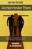 Pozostałe książki - Createspace Independent Publishing Platform Do Not Hinder Them: A Biblical Examination of Childhood Conversion - miniaturka - grafika 1