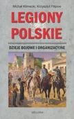 Historia świata - Bellona Legiony Polskie. Dzieje bojowe i organizacyjne Michał Klimecki - miniaturka - grafika 1