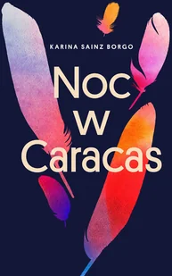 Zysk i S-ka Noc w Caracas Karina Sainz-Borgo - Literatura obyczajowa - miniaturka - grafika 2