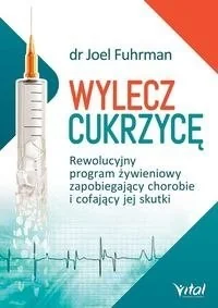 Vital Wylecz cukrzycę - Joel Fuhrman - Zdrowie - poradniki - miniaturka - grafika 3
